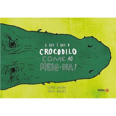 Imagem de Que e Que o Crocodilo Come ao Meio-dia , O