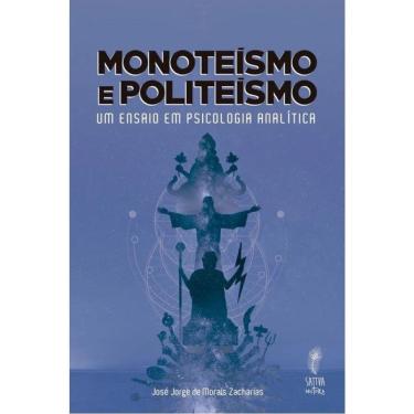 Imagem de Monoteísmo E Politeísmo - Um Ensaio Em Psicologia Analítica