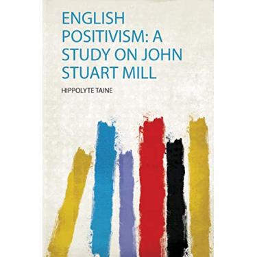 Imagem de English Positivism: a Study on John Stuart Mill