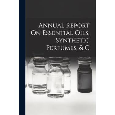 Imagem de Annual Report On Essential Oils, Synthetic Perfumes, & C