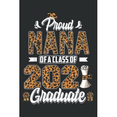Imagem de Proud Nana of a Class of 2021 Graduate Senior 21 Leopard: Wide Ruled Paper Notebook Journal | Pretty Wide Blank Lined Workbook ... for Home School College for Writing Notes