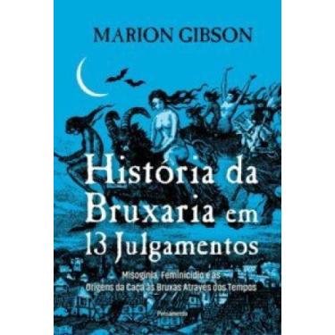 Imagem de História da bruxaria em 13 julgamentos: Misoginia, feminicídio e as or
