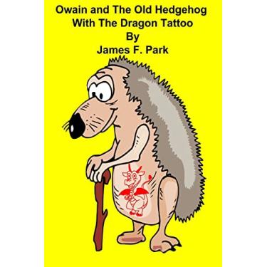 Imagem de Owain and the Old Hedgehog With The Dragon Tattoo