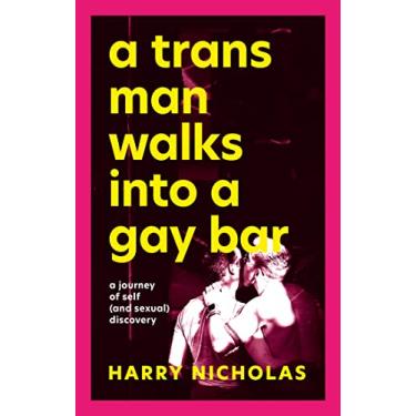 Imagem de A Trans Man Walks Into a Gay Bar: A Journey of Self (and Sexual) Discovery