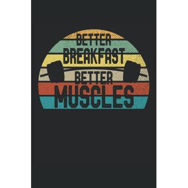Imagem de Breakfast Month Better Muscles Weight Lifting Lifter Fitness: Lined Notebook Journal To Do Exercise Book Or Diary (6" x 9"inch) with 120 pages