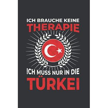 Imagem de Türkei Notizbuch: Ich brauche keine Therapie - Ich Muss Nur Nach Türkei Reise / 6x9 Zoll / 120 karierte Seiten