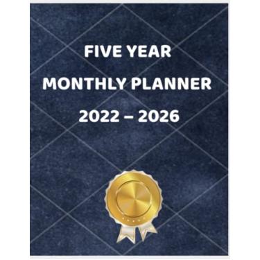 Imagem de FIVE YEAR MONTHLY PLANNER 2022 – 2026: 149 Pages 8.5” X 11” This Calendar has Self Care Pages, Birthday Reminders, Password Tracker, To Do Lists & Home to Organise and Schedule Your Life