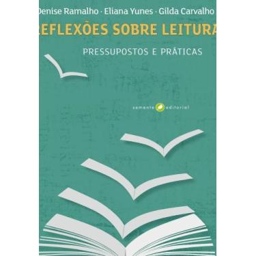 Imagem de Reflexoes Sobre A Leitura - Pressupostos E Práticas - SEMENTE EDITORIA