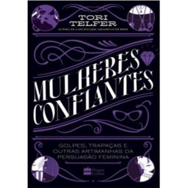 Imagem de Mulheres Confiantes: Golpes, Trapacas E Outras Armadilhas Da Persuasao Feminina