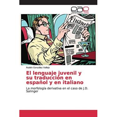 Imagem de El lenguaje juvenil y su traducción en español y en italiano: La morfología derivativa en el caso de J.D. Salinger