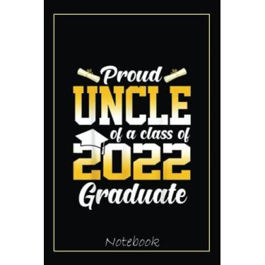 Imagem de Proud Uncle Of A Class Of 2022 Graduate Cool Graduation Notebook: Graduation Gift Diary For Notes, Congratulations, Graduate Journal, Gold Graduate ... Journal, 6x9 college ruled notebook