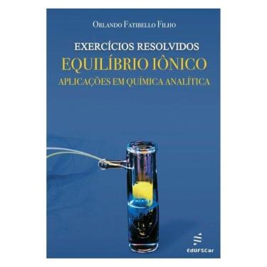 Imagem de Exercícios Resolvidos - Equilíbrio Iônico - Aplicações Em Química Analítica