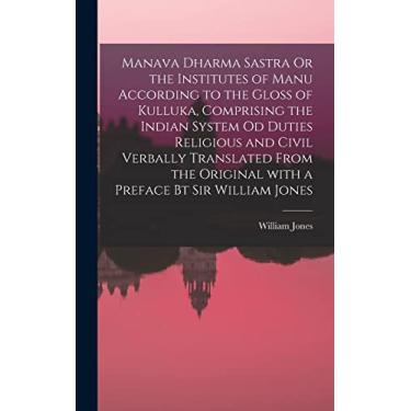 Imagem de Manava Dharma Sastra Or the Institutes of Manu According to the Gloss of Kulluka, Comprising the Indian System Od Duties Religious and Civil Verbally ... Original With a Preface Bt Sir William Jones