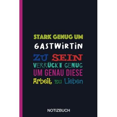 Imagem de Stark genug um Gastwirtin zu sein Verrückt genug um genau diese Arbeit zu Lieben: A5 Notizbuch als Geschenk für eine Gastwirtin - A5 /punktiert - ... zum Geburtstag|Geburtstagsgeschenk Kollegin
