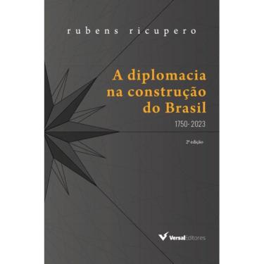 Imagem de A diplomacia na construção do Brasil (1750 - 2023)