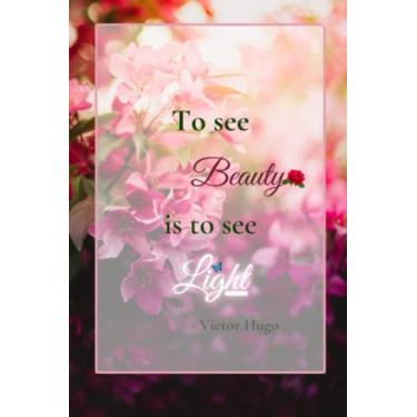 Imagem de To See Beauty Is To See Light - Victor Hugo: Journal