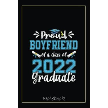 Imagem de Proud Boyfriend of a Class of 2022 Graduate Senior 22 Notebook: Graduation Gift Diary For Notes, Congratulations, Graduate Journal, Gold Graduate Gifts, Graduation Journal, 6x9 college ruled notebook