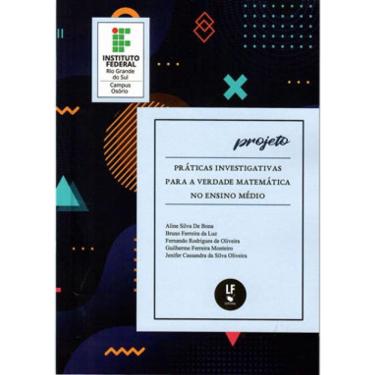 Imagem de Projeto: Práticas Investigativas Para A Verdade Matemática No Ensino Médio