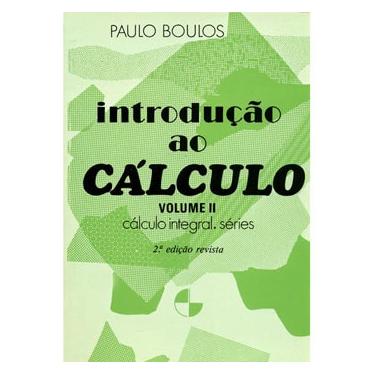 Imagem de Livro - Introdução ao Cálculo - Volume 2: Cálculo Integral - Paulo Boulos