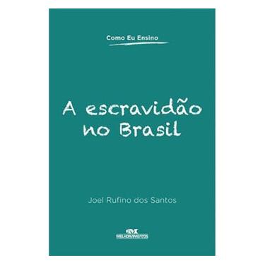 Imagem de Livro - Como Eu Ensino - A Escravidão no Brasil - Joel Rufino dos Santos