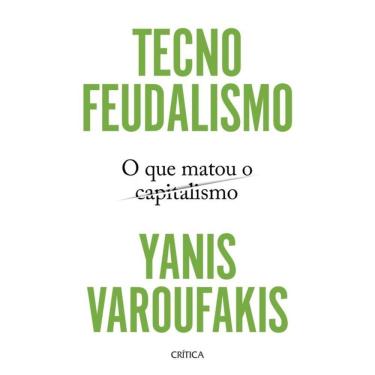 Imagem de Tecnofeudalismo - O Que Matou O Capitalismo
