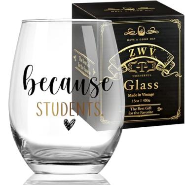 Imagem de Taça de vinho temática Because Students - um presente engraçado e exclusivo para professores, professores, irmãs, amigos, colegas. Perfeito para o dia do professor, formatura de fim de ano
