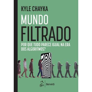 Imagem de Livro - Mundo Filtrado: Por que Tudo Parece Igual na Era dos Algoritmo