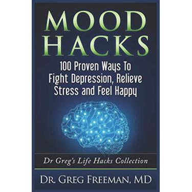 Imagem de Mood Hacks: 100 Proven Ways to Fight Depression, Relieve Stress and Feel Happy: Dr Greg's Life Hacks Collection