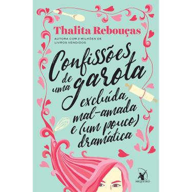 Imagem de Livro - Confissões de uma Garota Excluída, Mal-Amada e (um Pouco) Dramática - Thalita Rebouças