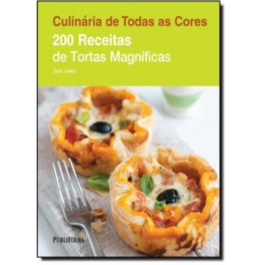 Imagem de 200 Receitas de Tortas Magníficas - Série Culinária de Todas as Cores 