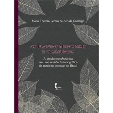 Imagem de As Plantas Medicinais e o Sagrado - Icone Editora -