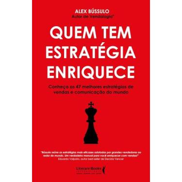 Imagem de Livro - Quem tem Estratégia Enriquece: Conheça as 47 Melhores Estratég