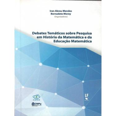 Imagem de Debates Temáticos Sobre Pesquisa Em História Da Matemática E Da Educação Matemática