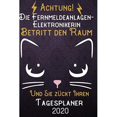 Imagem de Achtung! Die Fernmeldeanlagen-Elektronikerin betritt den Raum und Sie zückt Ihren Tagesplaner 2020: DIN A5 Kalender / Terminplaner / Tageskalender ... bis Dezember 2020 - Jeder Tag auf 1 Seite