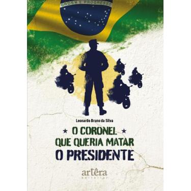 Imagem de Livro - O coronel que queria matar o presidente