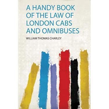 Imagem de A Handy Book of the Law of London Cabs and Omnibuses