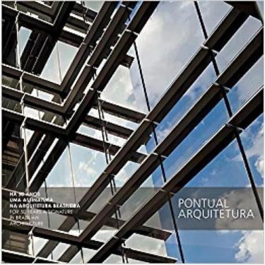 Imagem de Pontual Arquitetura: Há 50 Anos Uma Assinatura na Arquitetura Brasilei