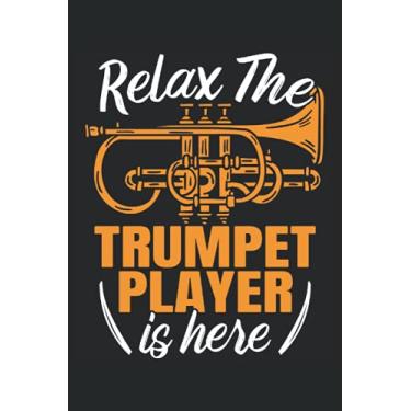 Imagem de Relax The Trumpet Player Is Here: Musical Notebook For Musicians, Instrumentalist, Musical Instrument Player