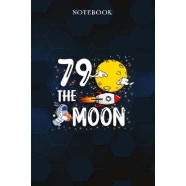 Imagem de Seventy Nine The Moon Adult 79th Birthday Gift for 79 - Lined Notebook: 1943 79th Birthday Gifts for Women & Him Journal, Funny Is You 79 Gift Idea ... Old Party Supplies Decorations for Him, Her