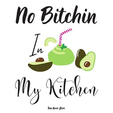 Imagem de No Bitchin In My Kitchen: personalized recipe box, recipe keeper make your own cookbook, 106-Pages 8.5" x 11" Collect the Recipes You Love in Your Own Custom book Made in USA