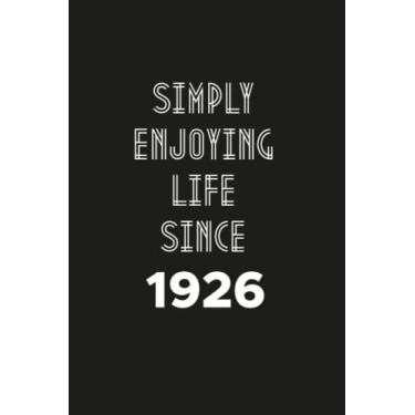 Imagem de Simply enjoying Life Since 1926: Birthday gift Notebook with Lined Pages For women, Men, Travellers Born in 1926