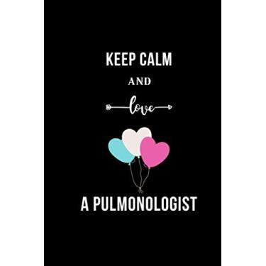 Imagem de Keep Calm and Love a Pulmonologist: Pulmonologist Gifts, 120 pages 6"x9" Lined Notebook