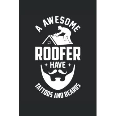 Imagem de Awesome Roofer Have Tattoes And Beards: Cuaderno de techador |Diario de techado |libreta de regalo artesano |Diario de techo