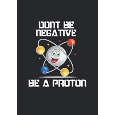 Imagem de Notizbuch A5 kariert mit Softcover Design: Dont be neagtive be a proton be positiv Atom Physik Geschenk: 120 karierte DIN A5 Seiten