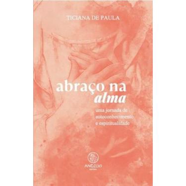 Imagem de Abraço Na Alma - Uma Jornada De Autoconhecimento E Espiritualidade - A