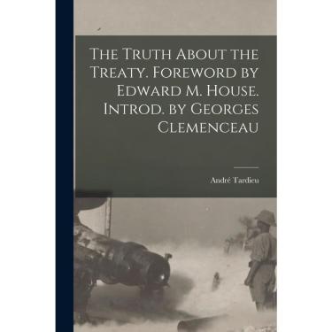Imagem de The Truth About the Treaty. Foreword by Edward m. House. In
