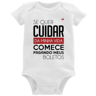 Imagem de Body Bebê Se quer cuidar da minha vida comece pagando meus boletos - F
