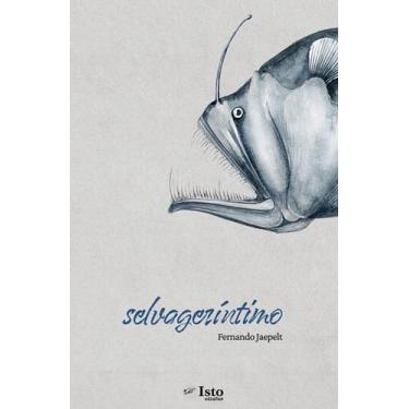 Imagem de Selvageríntimo  Fernando Jaepelt - Isto Edições
