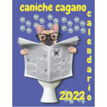 Imagem de Cani Che Cagano Calendario 2022: Regali Divertenti | Per Amanti Dei Cani,calendario del cane che caga Calendario degli amanti dei cani 2022 Calendario ... dei cani Calendario del cane divertente