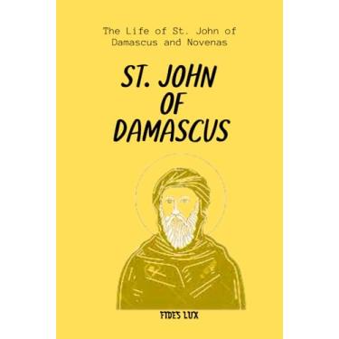 Imagem de St. John of Damascus: The Life of St. John of Damascus and Novenas